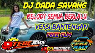 DJ DADA SAYANG YANG VIRAL TIKTOK || VERSI 69 PROJECT BANTENGAN || FREE FLM (DJ TEBE REMIX)