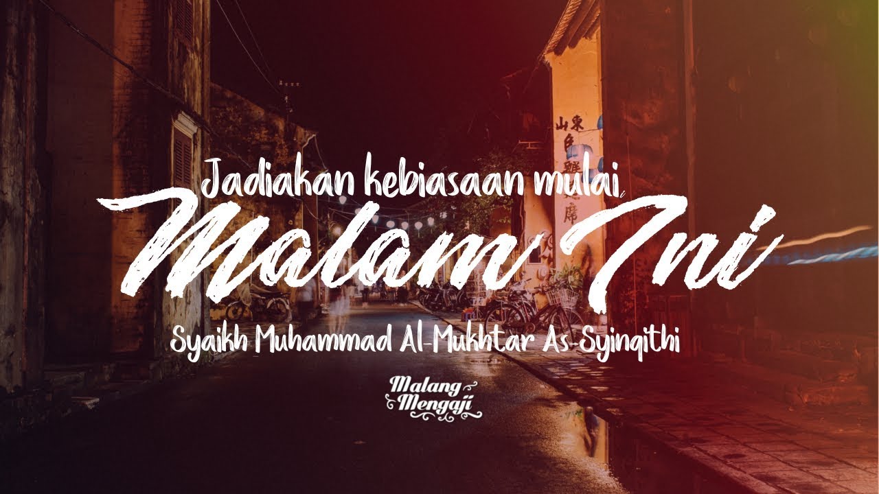 NASIHAT ULAMA: JADIKAN KEBIASAAN MULAI MALAM INI! - Syaikh Muhammad al-Mukhtar Asy-Syinqithi