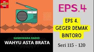 WAHYU ASTA BRATA Seri 115 - 120 Episode 4. Geger Demak Bintoro [Sandiwara Radio]