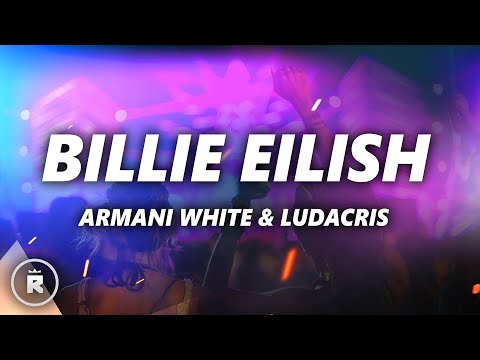 Armani White - BILLIE EILISH LEGENDS MIX (Lyrics) ft. Ludacris
