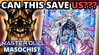 Master Duel Masochist CAN THIS SAVE US???