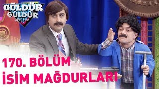 Güldür Güldür Show 170 Bölüm İsim Mağdurları