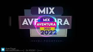 MIX AVENTURA   ===DJ POCKY  2022 #AVENTURA