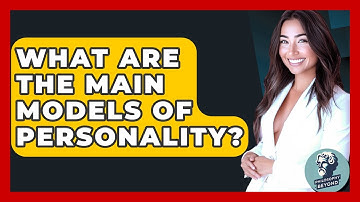 What Are The Main Models Of Personality? - Philosophy Beyond
