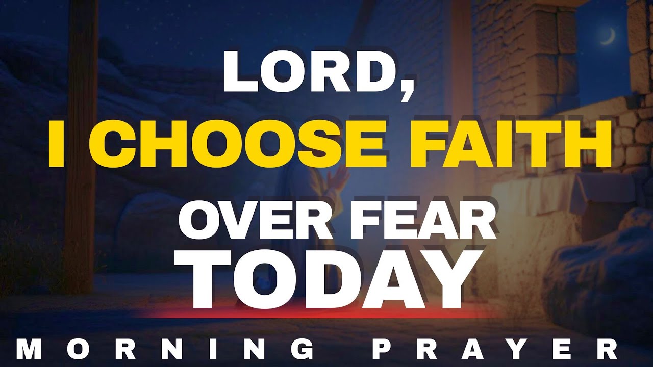 Faith Over Fear in Times of Uncertainty | Blessed Morning Prayer - YouTube