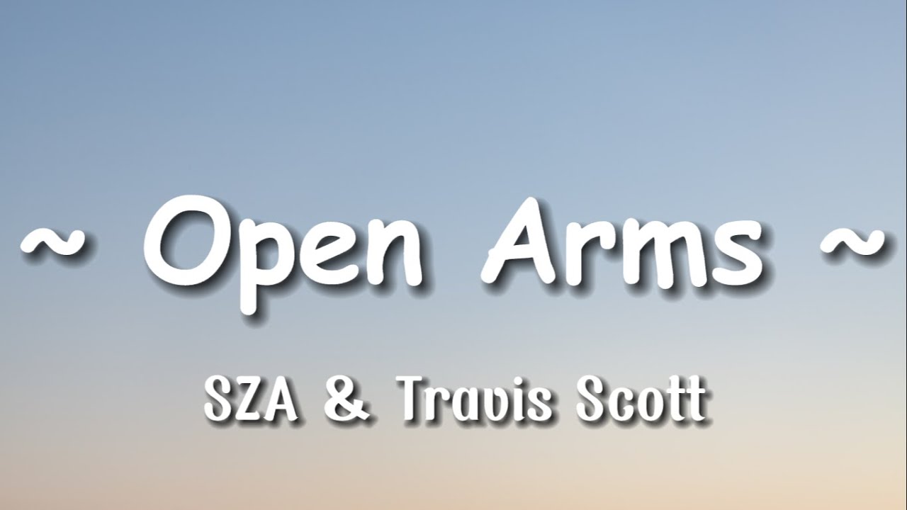 SZA - Open Arms ft. Travis Scott | Lyrics SZA - Open Arms ft. Travis Scott | Lyrics