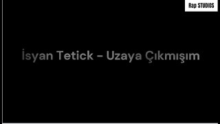 Isyan Tetick ‐ Uzaya Çıkmışım (silinen şarkı) Resimi