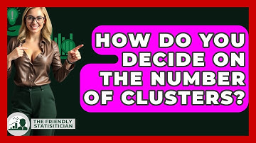 How Do You Decide On The Number Of Clusters? - The Friendly Statistician