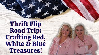 Turning Old Finds into Patriotic Home Decor! Thrift Flip Road Trip