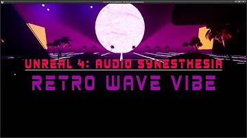Unreal 4: Audio Synesthesia - Retro Wave