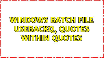 Windows Batch File: usebackq, quotes within quotes (2 Solutions!!)