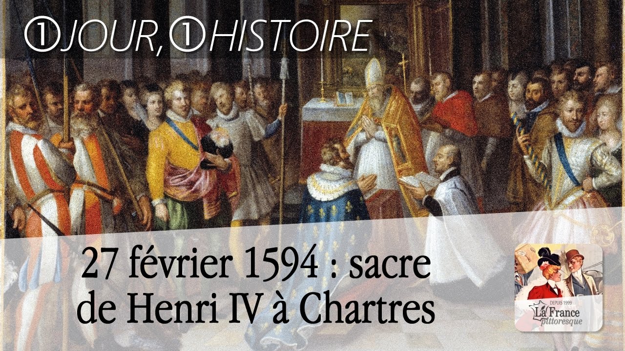 27 février 1594 : Henri IV est sacré roi de France à Chartres, Reims