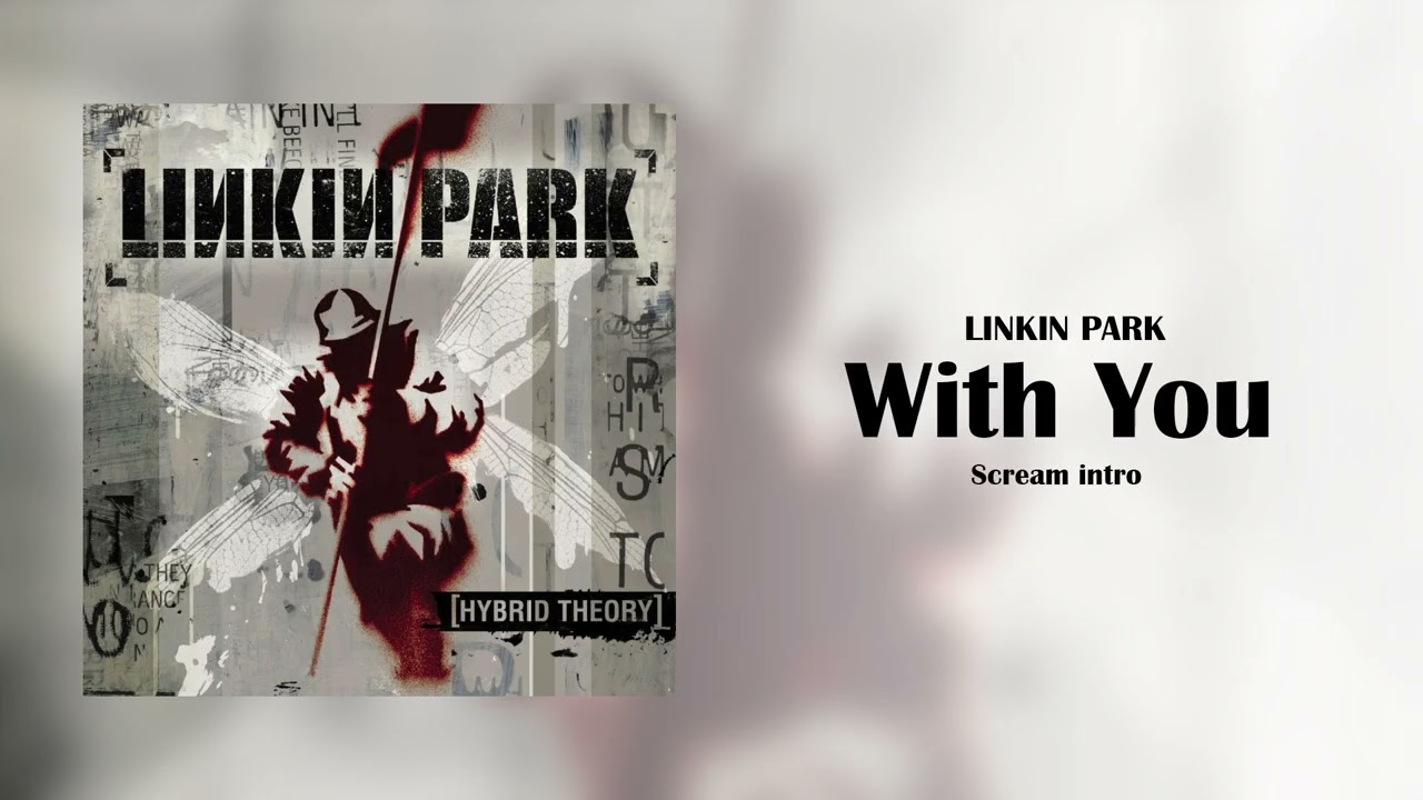 Linkin Park - With You (Scream Intro)