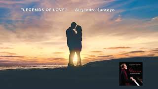 "LEGENDS of LOVE" Alejandro Santoyo - Uplifting, Positive Music - Motivating, Relaxing Healing Piano