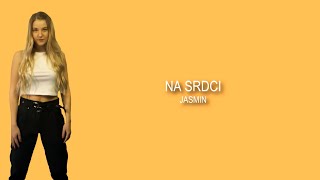 Na Srdci | Jasmin [LYRICS]