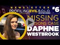 Daphne Westbrook Missing Persons Case | THE BOLO NEWSLETTER #6 | Profiling Evil