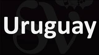 How to Pronounce Uruguay