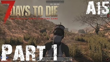 ALPHA 15 HYPE! | 7 Days To Die Alpha 15 Experimental Gameplay / Let