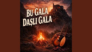 Bu Gala Daşlı Gala - Kaşgar Kemankeş