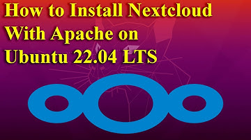 How to Install Nextcloud on Ubuntu 22.04 LTS