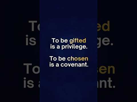 To be chosen is a covenant.