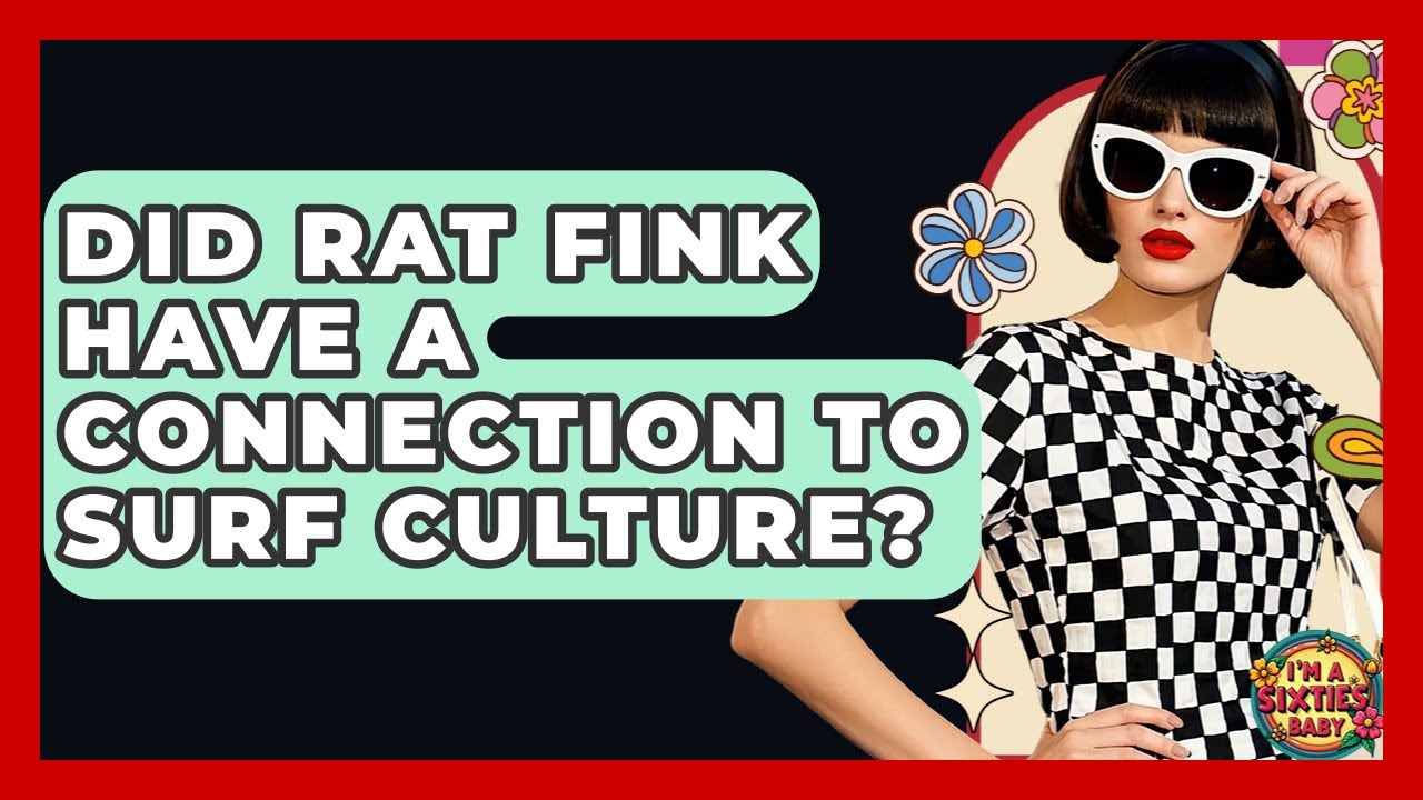 Did Rat Fink Have A Connection To Surf Culture? - I'm a 60s Baby