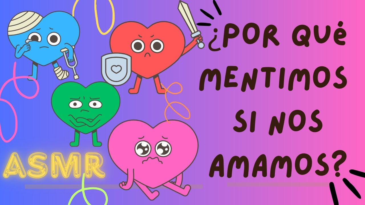 ASMR/¿Porqué mentimos si nos AMAMOS? YouTube