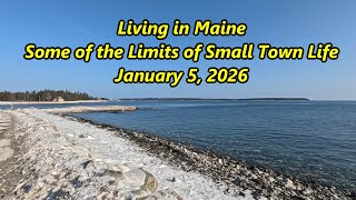 Living in Maine - Some of the Limits of Small Town Life - Jan. 5, 2026
