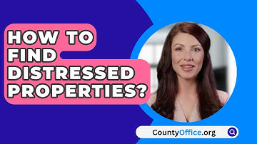 How To Find Distressed Properties? - CountyOffice.org