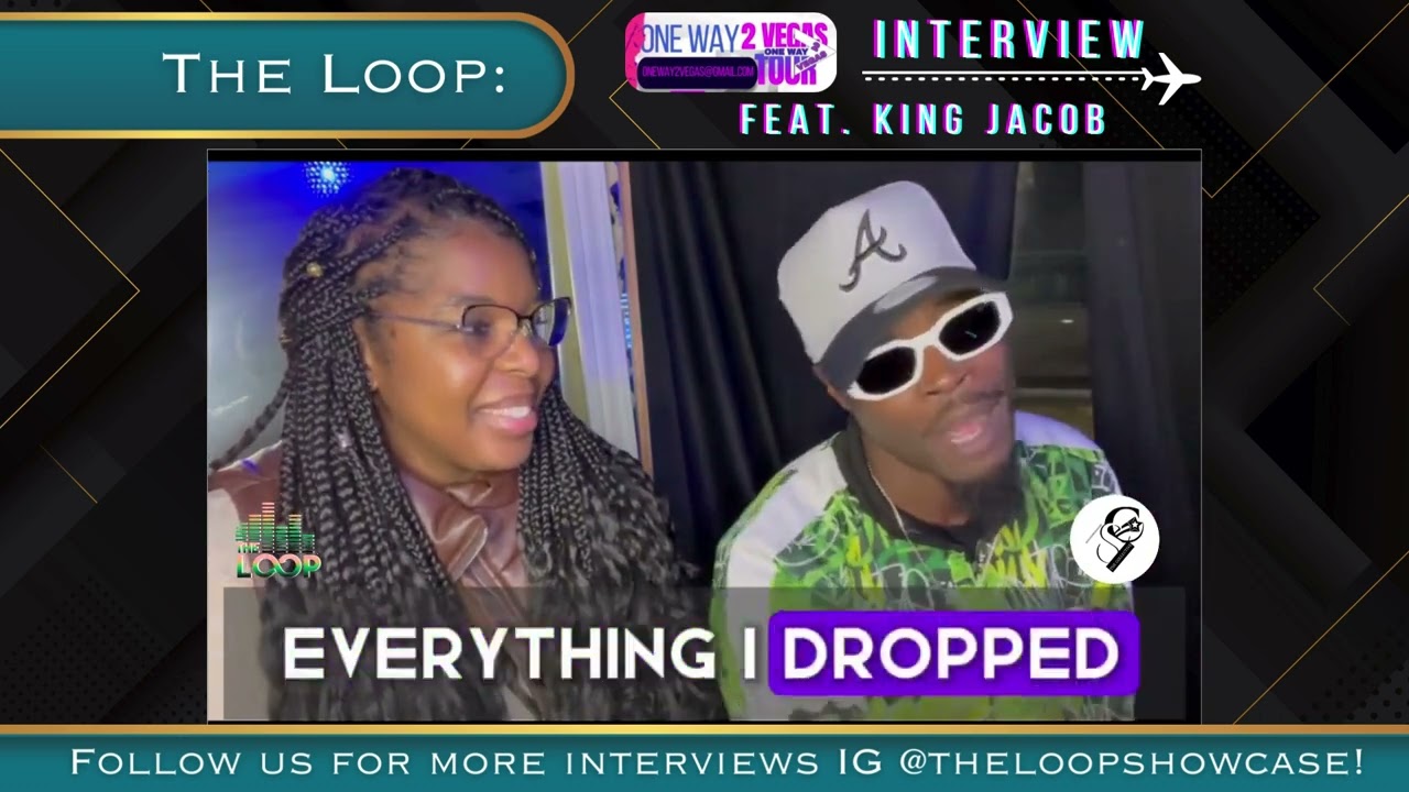 The Loop Network: One Way 2 Vegas Interviews- Feat. King Jacob