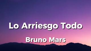 Lo Arriesgo Todo - Bruno Mars (Lyrics/Letra)