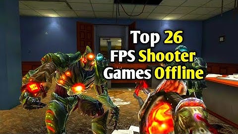 Top 26 Best FPS Shooter game for Android offline