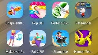 Shape-shifting,Pop Us,Perfect Slices,Pet Runner,Makeover Run,Fat 2 Fit,Rodeo Stampede,Human Tested screenshot 2