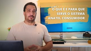 O Que  E Para Que Serve O Sistema Anatel Consumidor