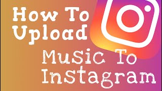 How To Upload Music To Instagram [Step By Step]