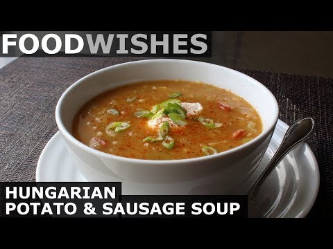Hungarian Potato and Sausage Soup – Food Wishes