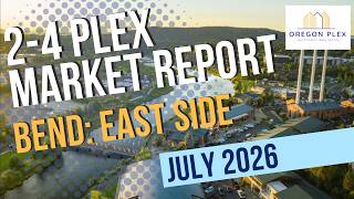 July 2026 East Side of Bend, Oregon Market Report for Duplex, Triplex and Four-plex