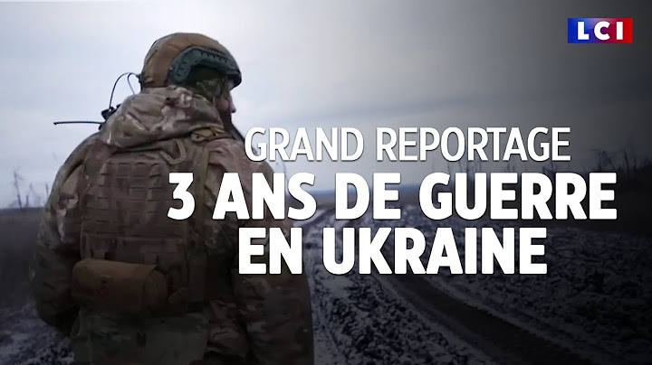 Grand Reportage - Trois ans de guerre en Ukraine｜LCI