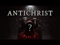 WHO exactly IS THE ANTICHRIST || Part 1
