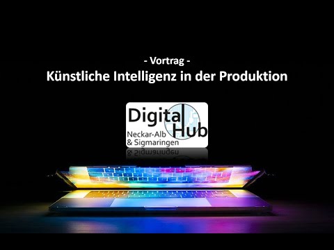 Vortrag 05 - Künstliche Intelligenz in der Produktion - 2020_11_23 - Digital Hub Neckar-Alb Sig.