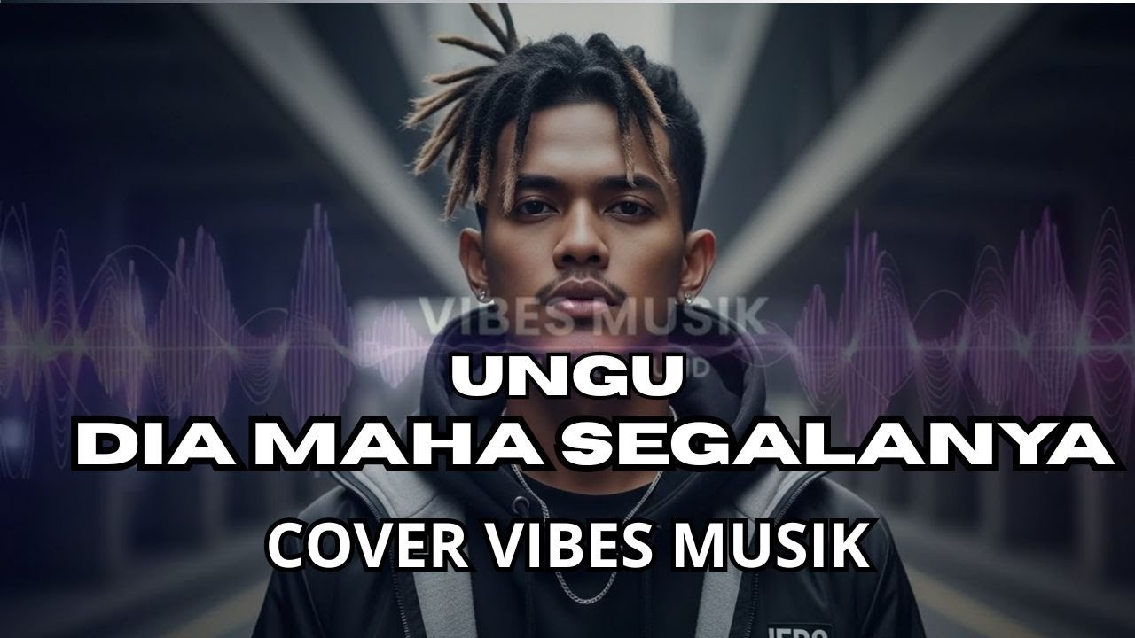 Ungu - Dia Maha Segalanya | Cover by Vibes Musik