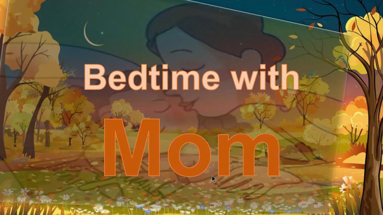 BEDTIME WITH MOM