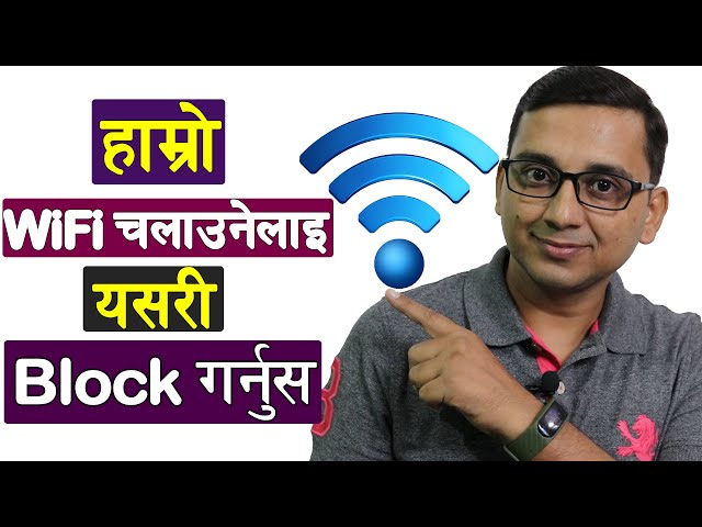 How to Block who Steal wifi password? Wifi चोर्नेलाइ कसरी जिन्दगि भरी  नचल्ने गरी Block गर्ने? 