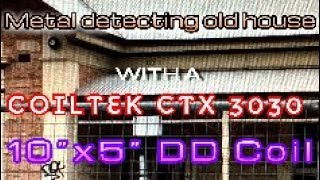 Coiltek CTX 3030 10x5 DD coil. Detecting at 1800s old house.