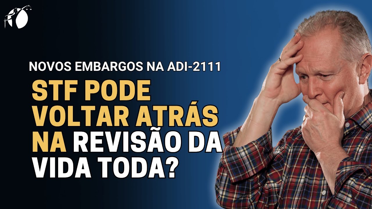 STF recebe novos embargos na ADI 2111: o que isso significa para os aposentados na Revisão da Vida Toda.