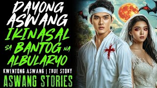 DAYONG ASWANG IKINASAL SA BANTOG NA ALBULARYO I Kwentong Aswang I True Story