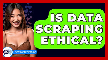 Is Data Scraping Ethical? - Everyday-Networking