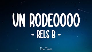 Rels B - Un Rodeoooo (Letra\Lyrics)