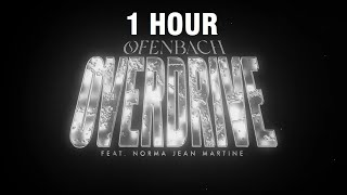 [1 HOUR] Ofenbach - Overdrive (feat. Norma Jean Martine)