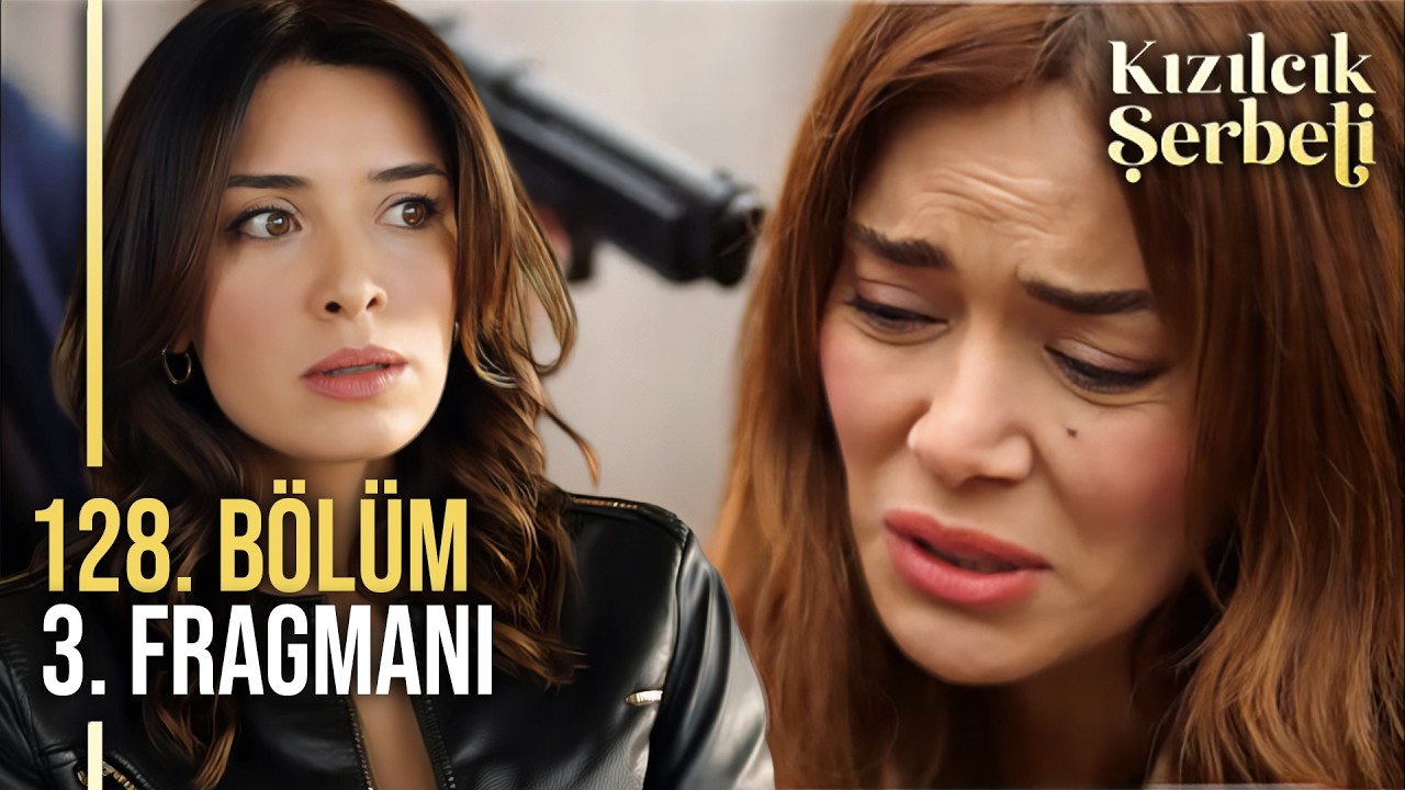 Kızılcık Şerbeti 128. Bölüm 3. Fragmanı | 